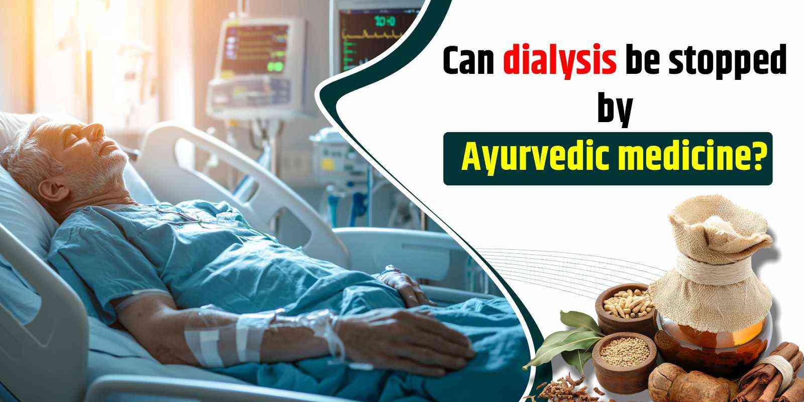 Ayurvedic medicine for Stop Dialysis